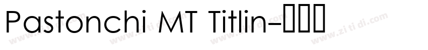 Pastonchi MT Titlin字体转换